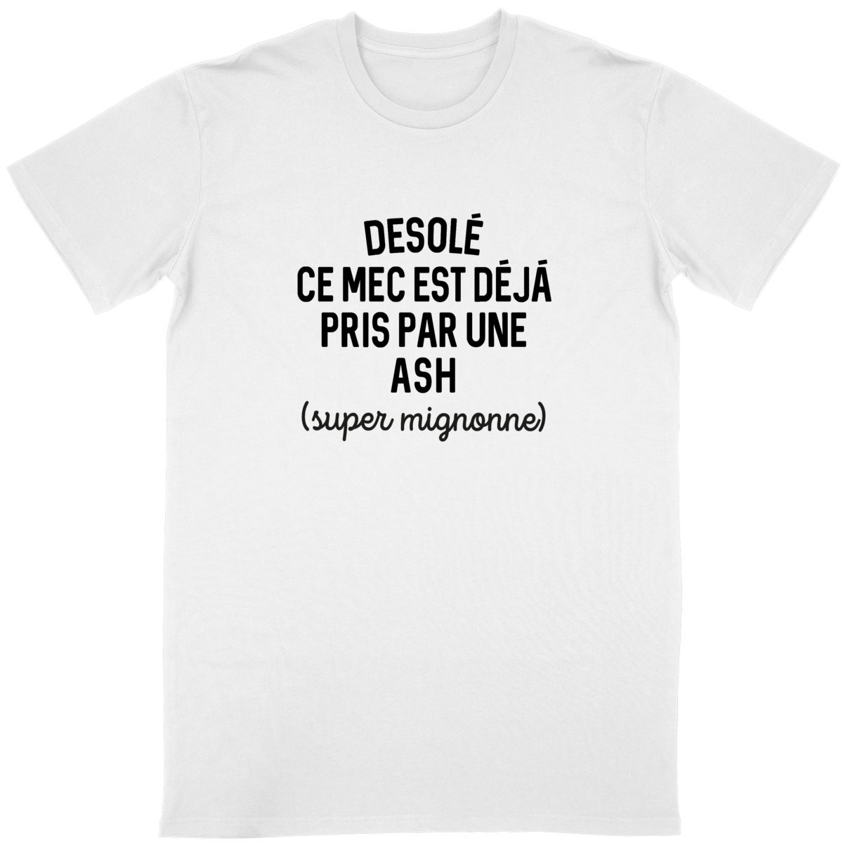 T shirt ASH désolé ce mec