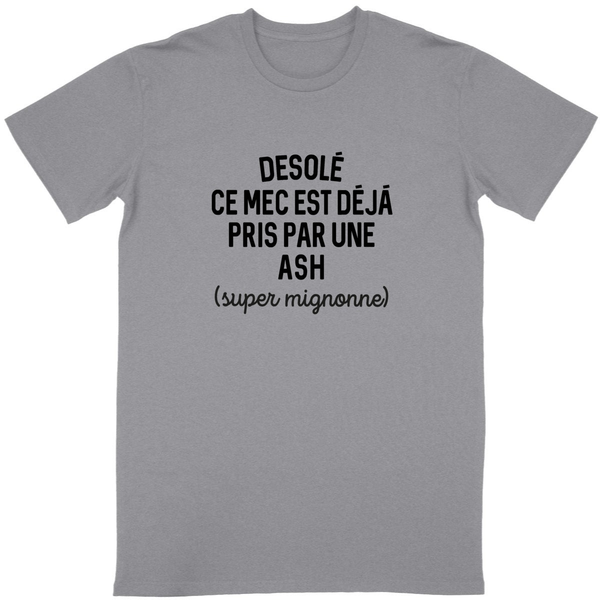 T shirt ASH désolé ce mec